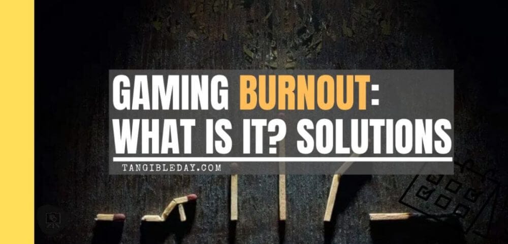 Gaming Burnout Syndrome is Real and How to Solve It - Tangible Day