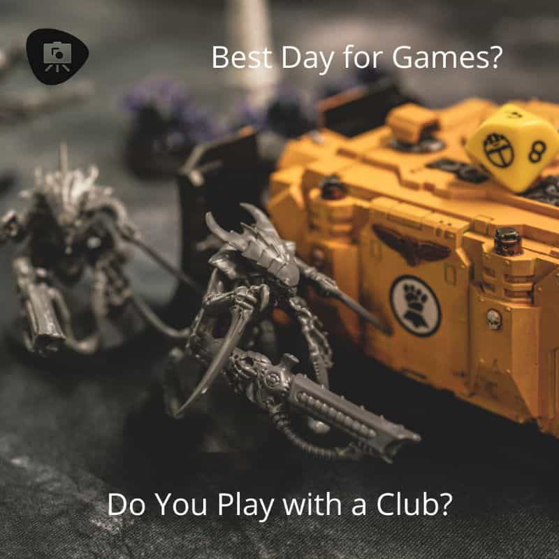 Best Day of the Week to Play a Tabletop Game? (Editorial) - do you play with a club what's the consensus with their schedule