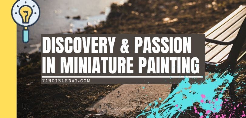Discovery and passion in miniature painting - how to paint miniatures with more spirit - banner header image