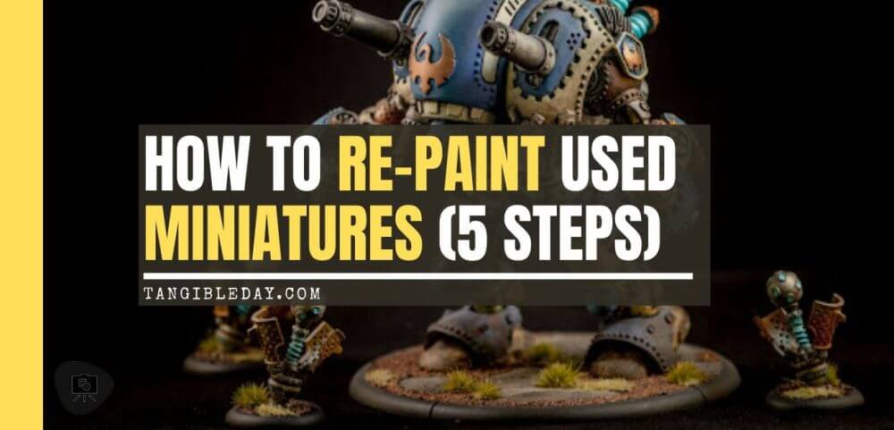 How to repaint used miniatures and models 5 steps - how to repaint models - repainting miniatures - used miniature painting - 5 steps for painting used models - banner