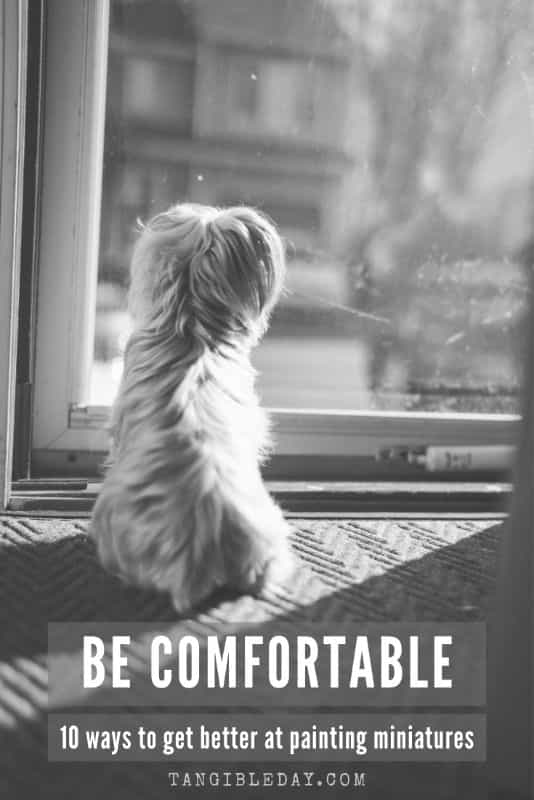 Do what is comfortable to you - 10 ways to improve your miniature painting - "How to improve miniature painting skills?"