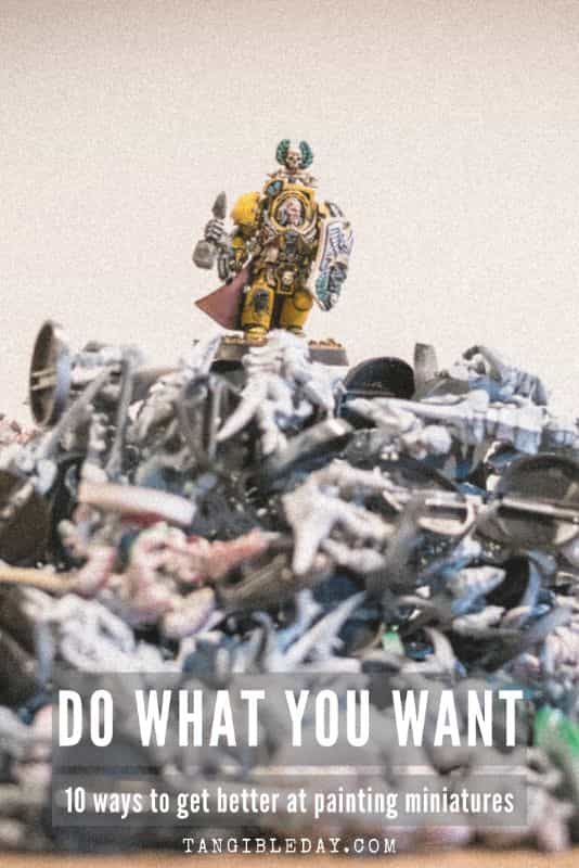 10 ways to improve your miniature painting - do what you want - use your artistic license