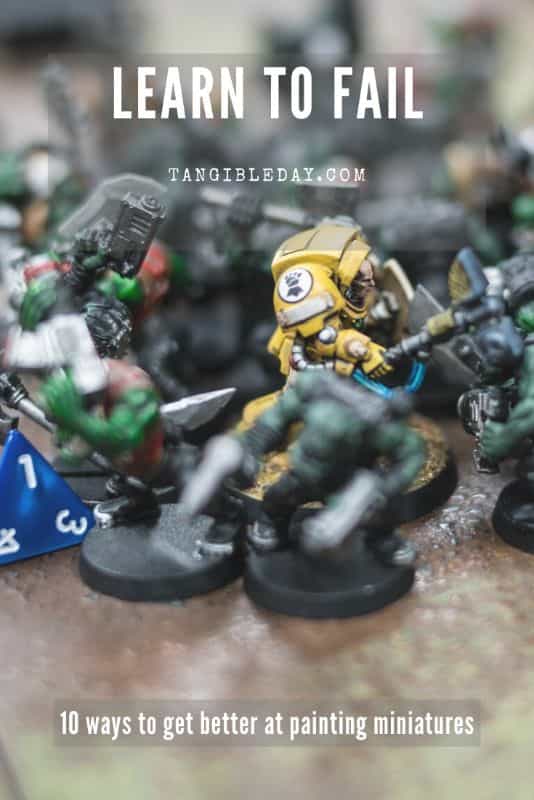 10 ways to improve your miniature painting - learn how to fail - how to improve miniature painting skills