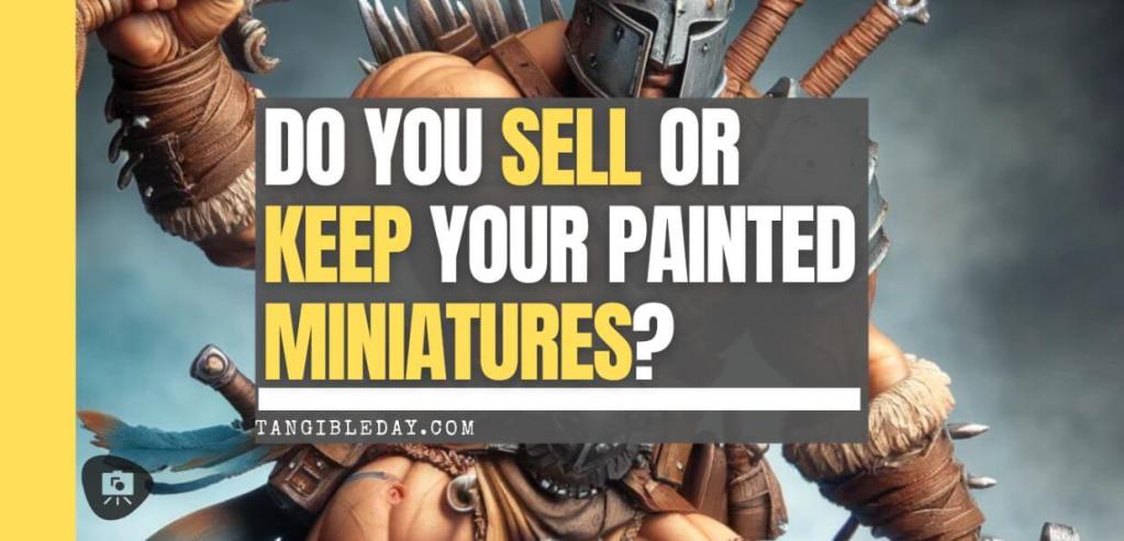Sell or keep a painted miniature - decision making - banner feature image