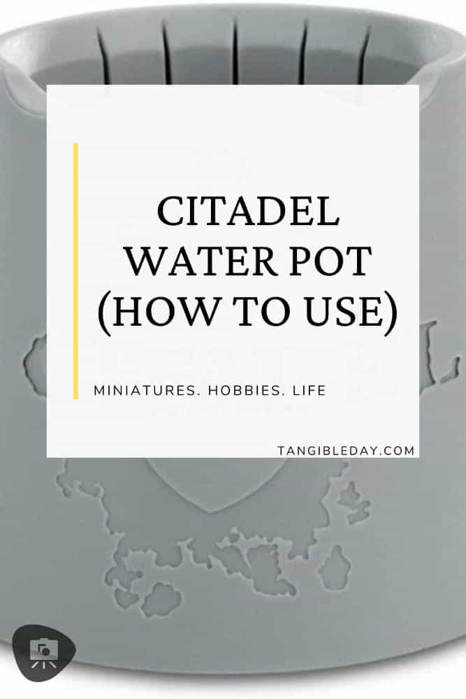Using the Citadel Games Workshop Water Pot 5 steps guide - vertical feature image