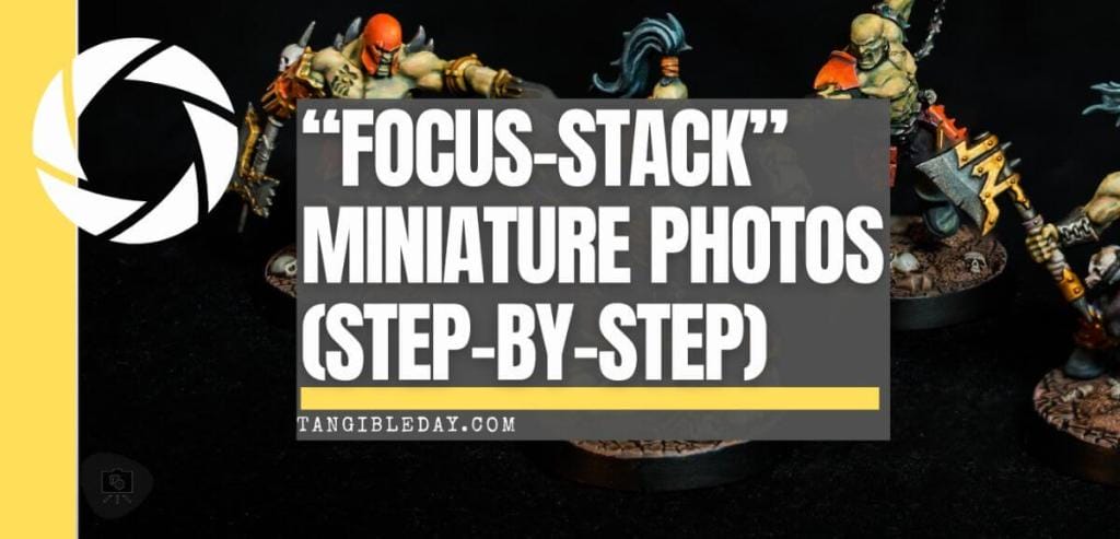 Banner showing various painted miniatures on a dark background with text overlay that reads 'Focus-Stack' Miniature Photos (Step-By-Step)