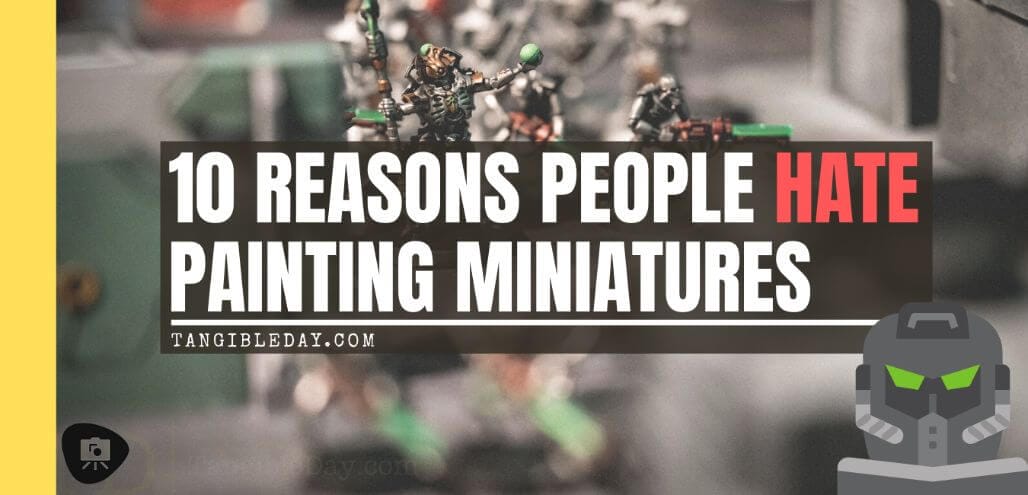 Why People Hate Painting Miniatures (10 Surprising Reasons) - I hate painting miniatures and models - I love miniature painting - Some people have strong opinions - Warhammer 40k painting frustration - banner