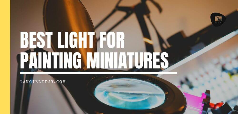 13 Best Lights for Painting Miniatures and Models - Best lamp for miniature painting - hobby lamp - hobby light - best miniature painting lamp - hobby lamps - desk lamp for hobbies - lights for miniature painting and hobby - banner