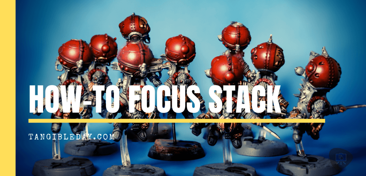 Focus Stack for Better Miniatures Photos - Improve your miniature photography with focus stacking