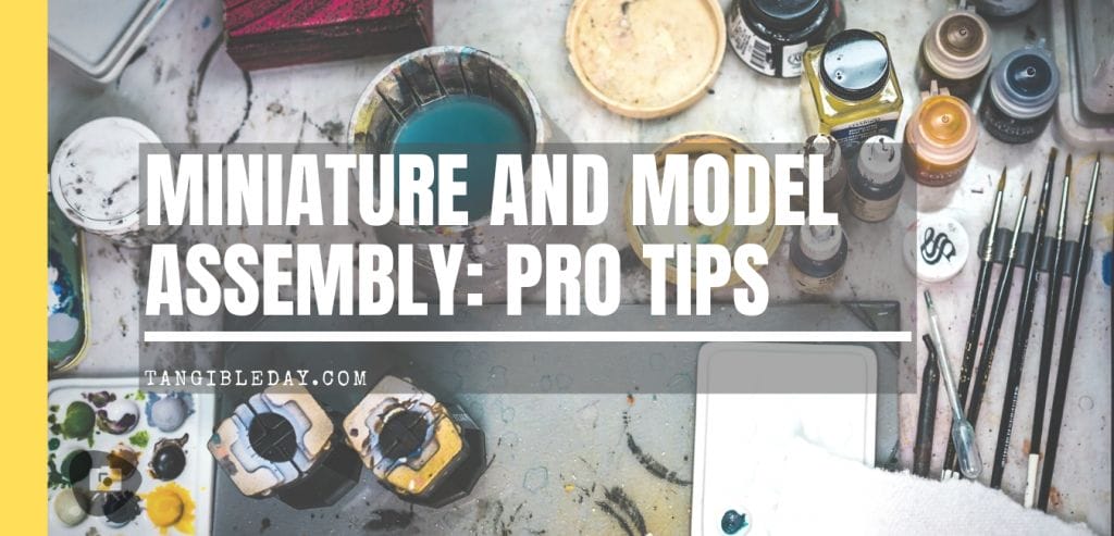 30 Miniature and Model Assembly Tips: How to Assemble Wargaming and Tabletop Game Models