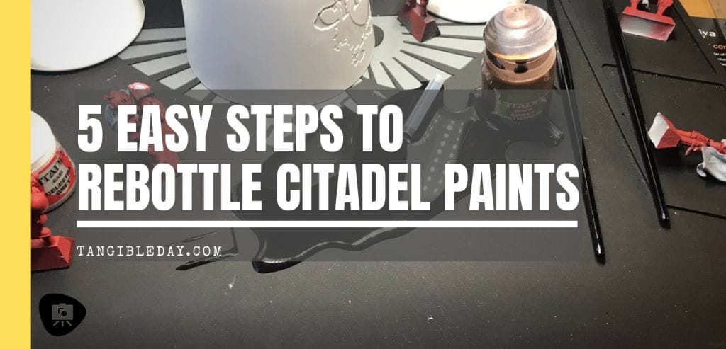 Spilling GW Paints_ 5 Easy Steps to Re-Bottle Your Citadel Paints - How to Decant Citadel Games Workshop Paint Pots into Dropper Bottles