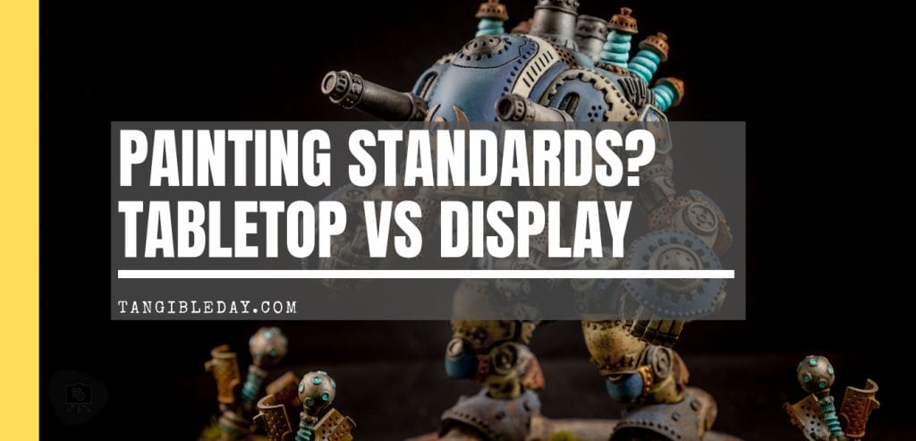 Miniature painting standards: tabletop versus display quality painting - criteria for judging