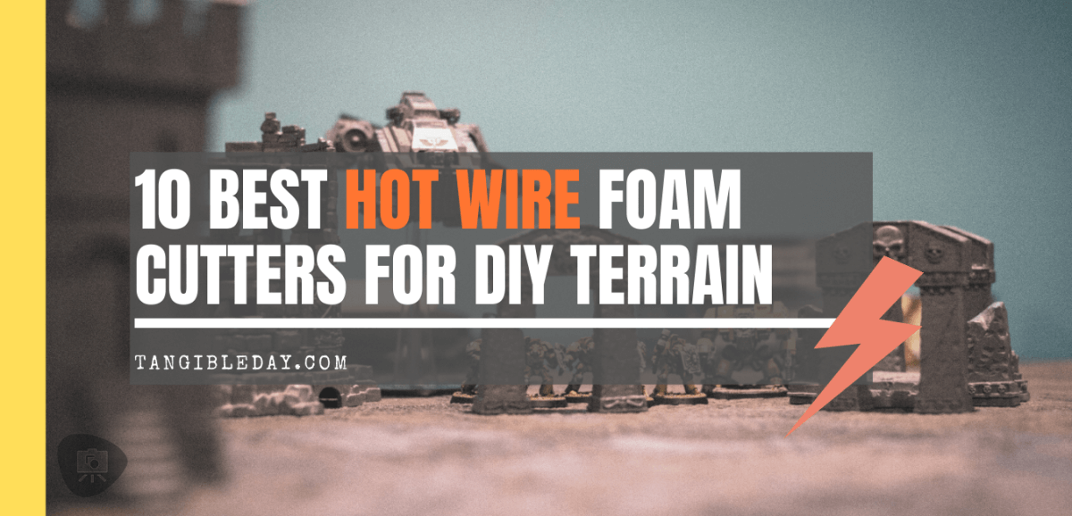 10 great hot wire foam cutters and knives for miniature wargaming terrain model making. Banner header for best hot wire cutter tools and knives for thick and thin foam