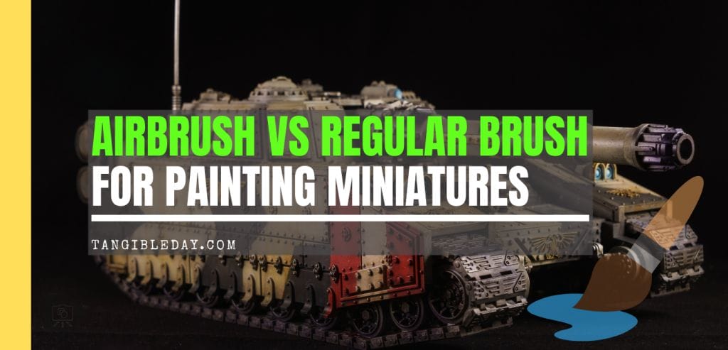 What's better for painting miniatures, airbrushing or regular brushwork? - why paint with an airbrush for miniatures and models - regular brush blending versus airbrush