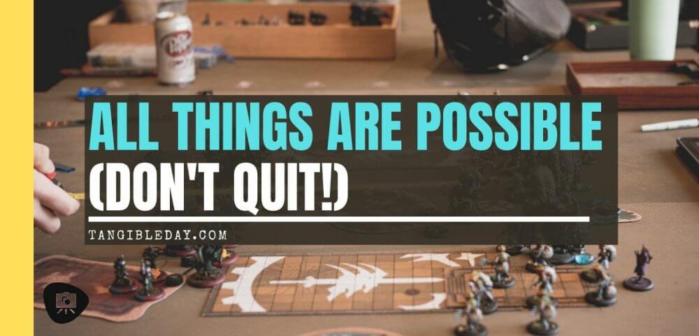 All things are possible in wargaming - don't quit - keep playing - hope all things are able and miracles happen even in games - wargaming miracles - blogging - banner