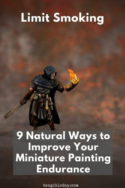 9 ways to improve your miniature painting endurance - boost your energy with these 9 tips for painting miniatures - need more energy to paint miniatures and models - improve your miniature and model painting endurance and enjoy the hobby more - limit smoking - Check out these tips! 