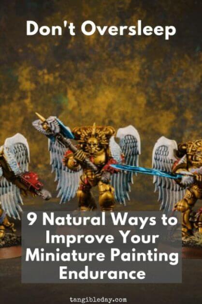 9 ways to improve your miniature painting endurance - boost your energy with these 9 tips for painting miniatures - need more energy to paint miniatures and models - improve your miniature and model painting endurance and enjoy the hobby more - don't oversleep - Check out these tips! 