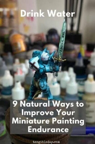 9 ways to improve your miniature painting endurance - boost your energy with these 9 tips for painting miniatures - need more energy to paint miniatures and models - improve your miniature and model painting endurance and enjoy the hobby more - drink water - Check out these tips! 