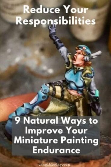 9 ways to improve your miniature painting endurance - boost your energy with these 9 tips for painting miniatures - need more energy to paint miniatures and models - improve your miniature and model painting endurance and enjoy the hobby more - reduce your responsibilities - Check out these tips! 