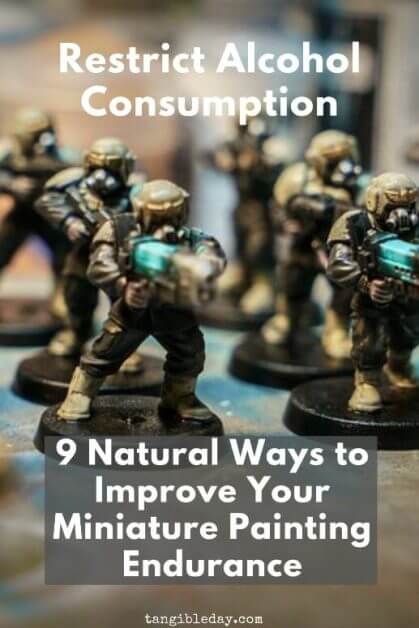9 ways to improve your miniature painting endurance - boost your energy with these 9 tips for painting miniatures - need more energy to paint miniatures and models - improve your miniature and model painting endurance and enjoy the hobby more - restrict alcohol - Check out these tips! 
