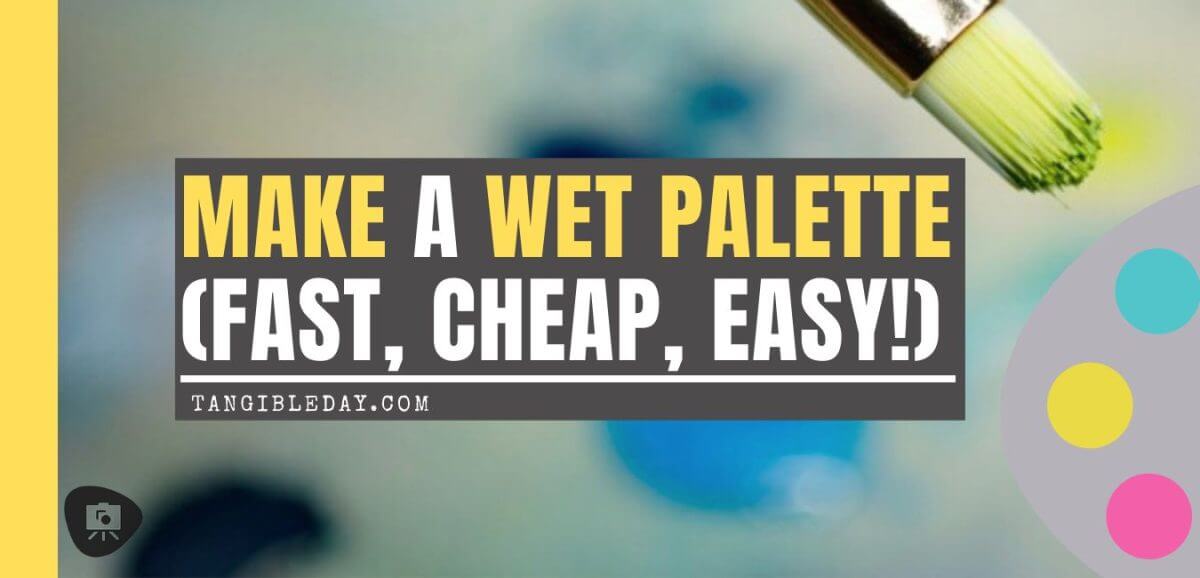 How to Make a Wet Palette for Acrylic Miniature Painting (Tutorial) - How to Make a Wet Palette for Acrylic Paints: Cheap, Easy - wet palette for miniatures - how to make a miniature wet palette - banner header image