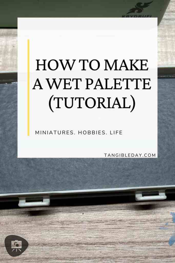 Open wet palette box with dark wet paper and the text 'How to Make a Wet Palette (Tutorial)' from TangibleDay.com, focusing on miniatures, hobbies, and life