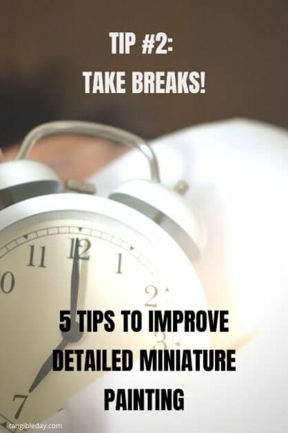 How to paint fine details on miniatures and models - how to improve miniature painting detail - tips for painting miniature details - tips for painting fine details on miniatures and models - tip 2 take breaks