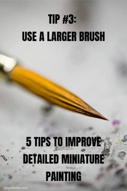 How to paint fine details on miniatures and models - how to improve miniature painting detail - tips for painting miniature details - tips for painting fine details on miniatures and models - tip 3 use a larger brush