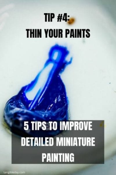 How to paint fine details on miniatures and models - how to improve miniature painting detail - tips for painting miniature details - tips for painting fine details on miniatures and models - tip 4 thin your paints