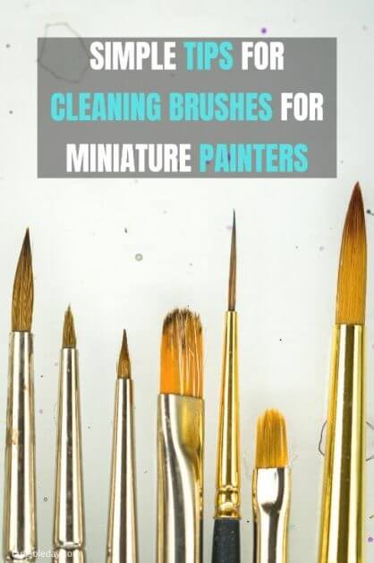Simple Brush Cleaning Tips and Instructions for Every Miniature Painter - How to clean miniature painting brushes - how to clean kolinsky sable brushes for painting miniatures and models - brush cleaning tips for miniature painters - how to clean brushes for painting miniatures and wargaming models - Brush soap and cleaning use - simple tips for brush cleaning 