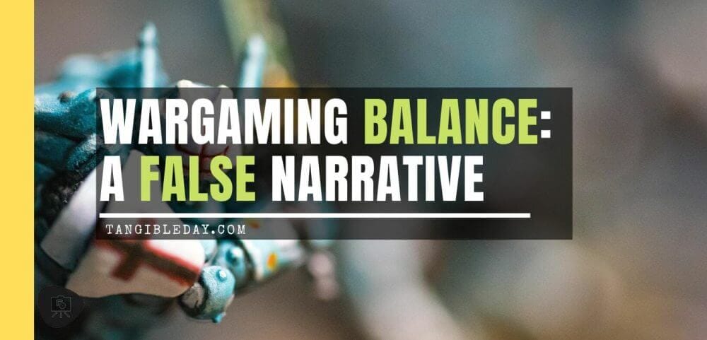 Wargame balance - how to balance wargames - wargaming balance is bad - game balancing - warhammer 40k balance - balancing wargames - the illusion of game balance - editorial banner
