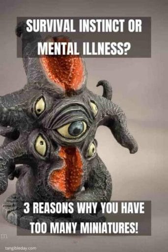 3 Reasons Why You Have Too Many Miniatures - too many minis – too many miniatures – board gaming – board game – miniature wargaming addiction – hoarding miniatures – how to recover from hoarding – hoarding questions - survival instinct or mental illness