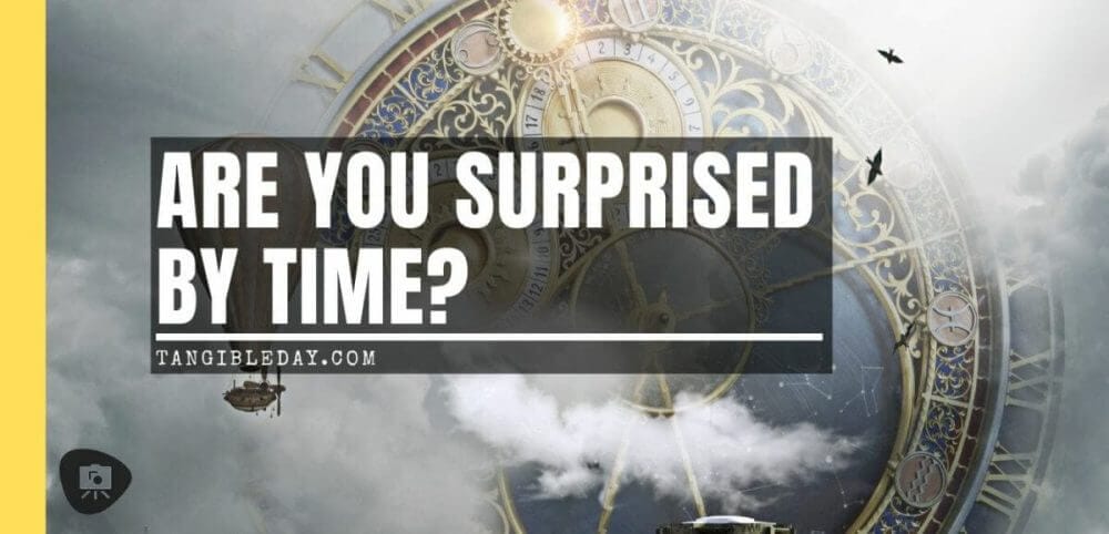 Are You Surprised By Time?