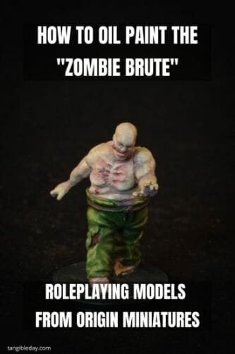 Painting a zombie RPG miniature with oil paints - painting RPG miniatures - oil painting miniatures - origin miniatures - how to paint rpg miniatures - how to paint dungeon and dragons miniatures - painting miniatures and models for role playing games - oil painting 28mm miniatures - pinterest image