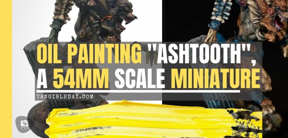 How to paint miniatures with oil paints - painting ashtooth with oil paints - oil painting a 54mm scale model - painting miniatures and models with oil colors - Judgement Miniatures - painting resin miniature with oil paint - banner title blog