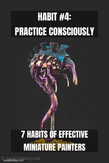 7 Habits of Effective Miniature Painters - how to improve painting miniatures – paint miniatures better – how to do miniature painting – how to get better at painting miniatures – habits to be a successful miniature painter - practice consciously
