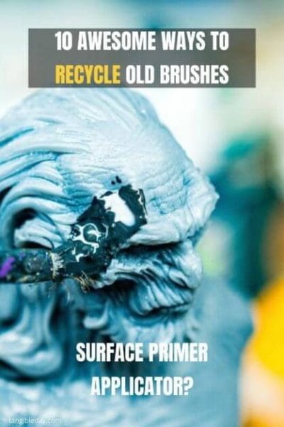 10 Great Ways to Recycle Old Hobby Paint Brushes - Ideas for recycling old brushes - reuse old brushes - recycle paint brushes - ideas to recycle hobby brushes - primer applicator