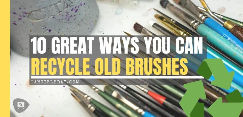 10 Great Ways to Recycle Old Hobby Paint Brushes - Ideas for recycling old brushes - reuse old brushes - recycle paint brushes - ideas to recycle hobby brushes - banner
