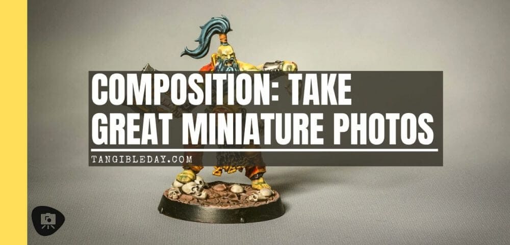 improve your miniature photography with composition - improve your composition for better miniature photography - take better pictures of models - how to improve your miniature photography - photographic composition - rule of thirds - banner