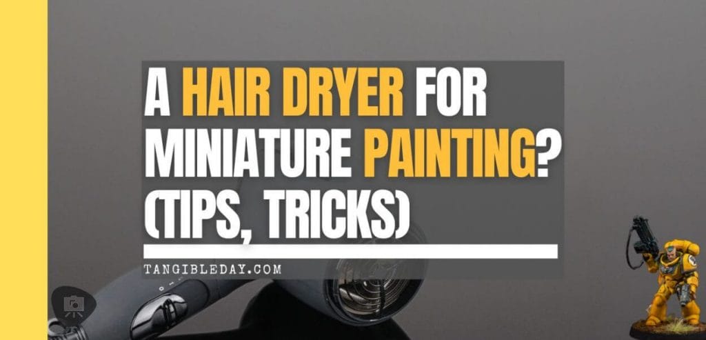 Best hair dryer for miniature painting - 3 reasons for a hair dryer miniature and model painting - banner feature image