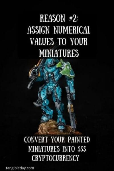 5 Reasons Miniature Painters Should Convert Their Miniatures into NFT Cryptocurrency – how to make money with your miniature paintings – cryptocurrency hobby – painting miniatures and non-fungible tokens – trading miniatures and models – hobby cash with cryptocurrency with miniatures - assign numerical values to your photos and miniatures