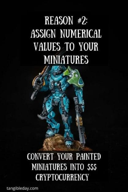 5 Reasons Miniature Painters Should Convert Their Miniatures into NFT Cryptocurrency – how to make money with your miniature paintings – cryptocurrency hobby – painting miniatures and non-fungible tokens – trading miniatures and models – hobby cash with cryptocurrency with miniatures - assign numerical values to your photos and miniatures