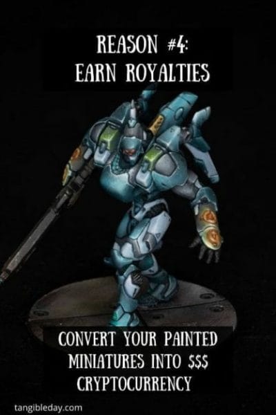 5 Reasons Miniature Painters Should Convert Their Miniatures into NFT Cryptocurrency – how to make money with your miniature paintings – cryptocurrency hobby – painting miniatures and non-fungible tokens – trading miniatures and models – hobby cash with cryptocurrency with miniatures - earn royalties