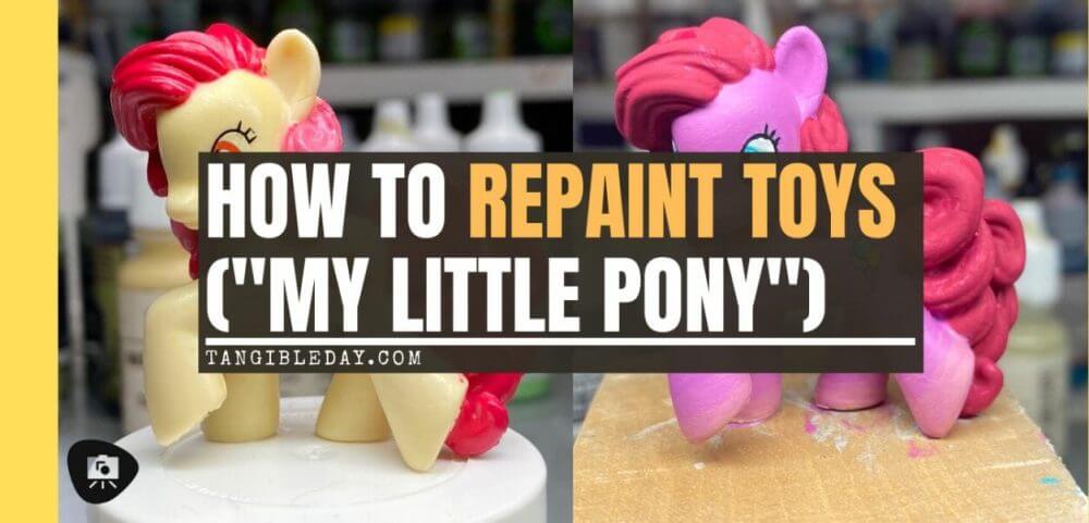 How to repaint dolls - how to repaint toy dolls - my little pony repainting - tutorial to repaint toys and dolls - my little pony pinkie pie custom painting - banner