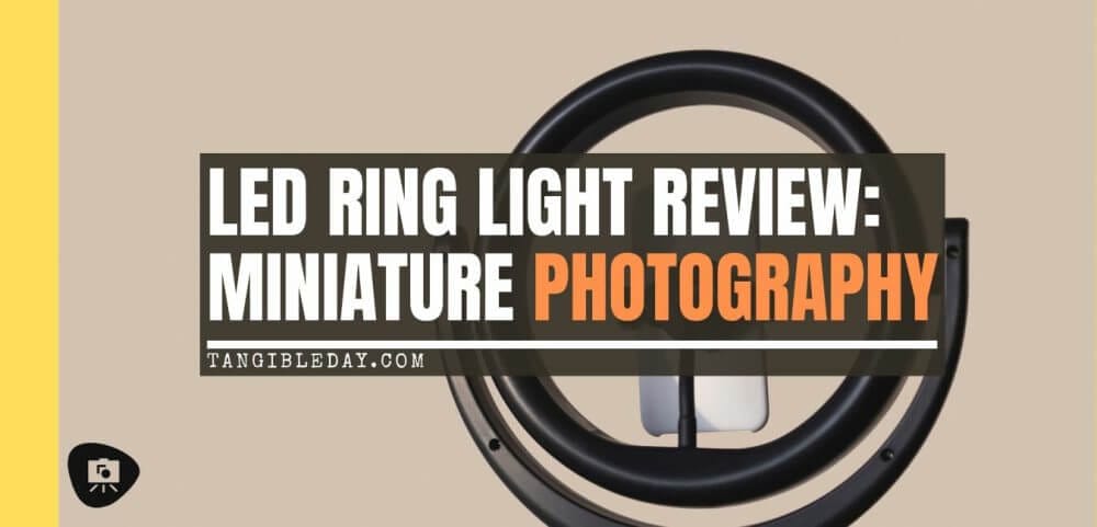 LED Ring light for miniature photography review - photography lighting - how lighting is important for photographing miniatures and models - ring light setup - banner
