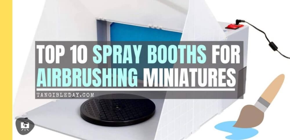 Top 10 best spray booths for airbrushing miniatures and models - Best spray booth for airbrush use and spraying scale models - airbrush extractor spray booth - banner