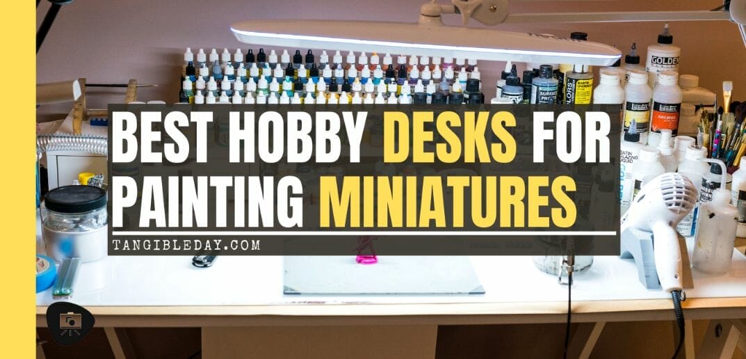 Best miniature painting desks - best hobby desk for miniatures and models - painting desks for miniatures - recommended desks for painting miniatures - banner