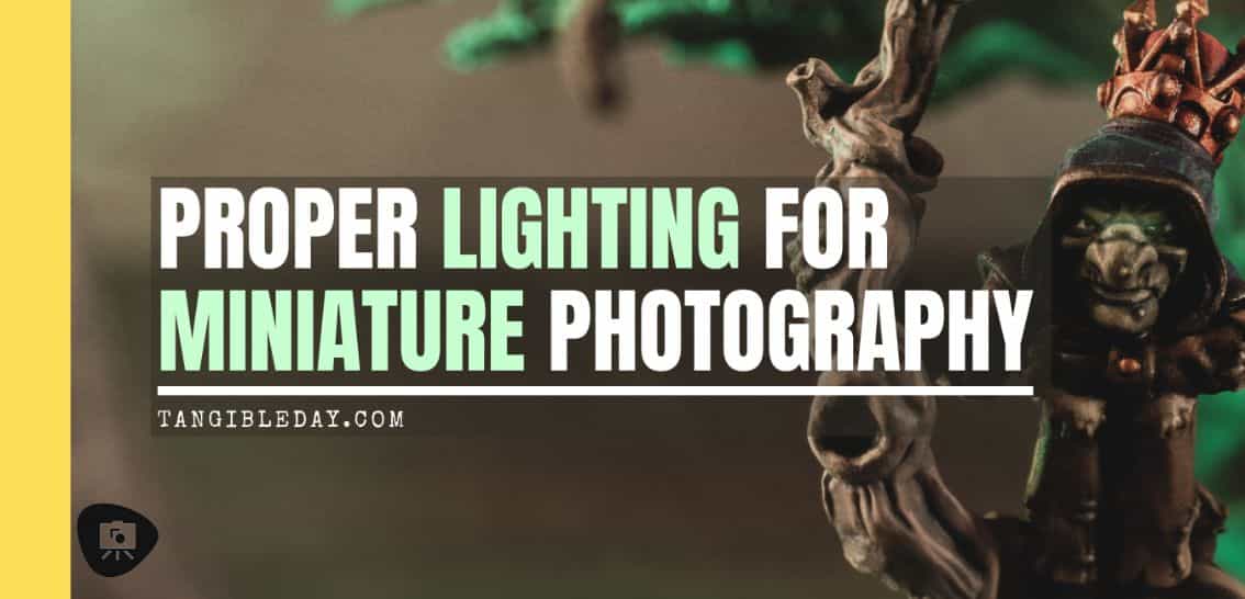 Lighting Guide for Miniature Photography (Reference and Tips) - proper lighting for miniature photography - banner