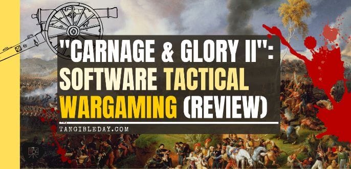 Best historical wargame for tabletop gamers - Carnage and Glory II miniature tabletop wargame - tactical miniature wargaming - best historical miniature wargame - Carnage and Glory Gameplay Review - banner