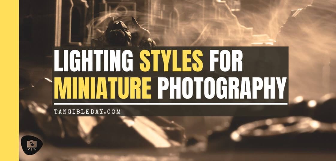 Lighting Styles and Techniques For Miniature Portfolios (Guide) - Lighting techniques for better miniature photos - lighting for miniature photography - lighting styles for miniature and model photos - hobby photography scale modeling photos - banner